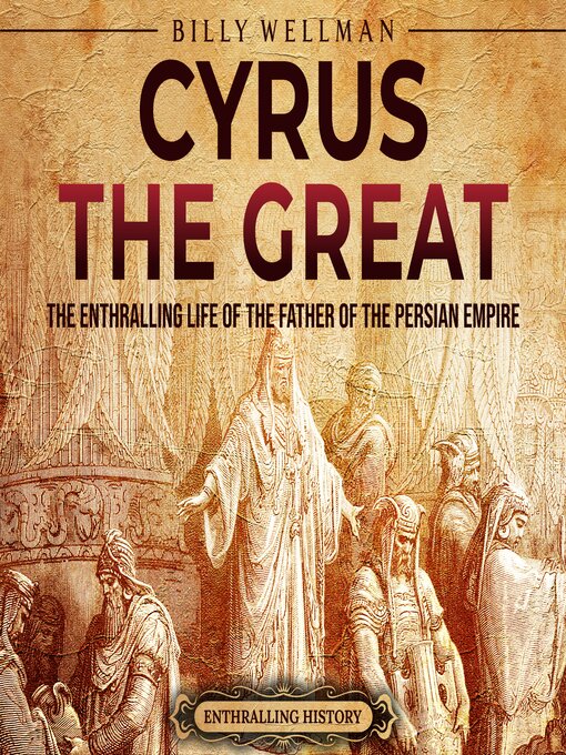 Title details for Cyrus the Great by Billy Wellman - Available